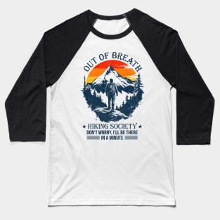 Out Of Breath Hiking Society Hiker Camper Baseball T-Shirt